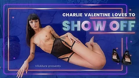Charlie Loves To Show Off - Brunette Pornstar First in VR Fucking Tommy Torso