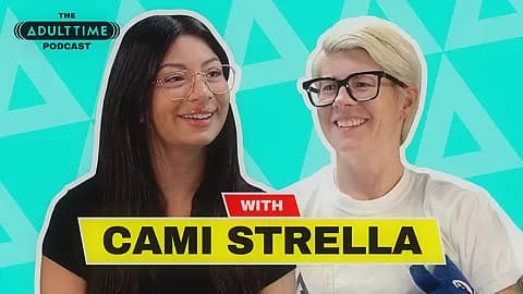 The ADULT TIME Podcast - Cami Strella, Scene #01