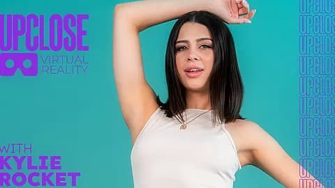 Up Close Vr With Kylie Rocket