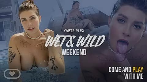 Wet & Wild Weekend
